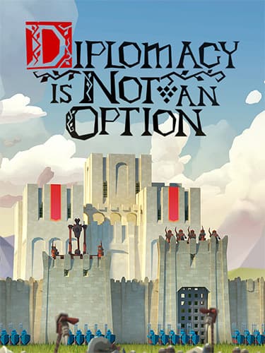 Diplomacy is Not an Option – v1.0.99 + Bonus Content